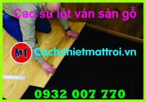 Cao su non lót ván sàn gỗ giá rẻ.
